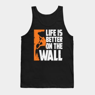 Life Is Better On The Wall Rock Climber Gift Tank Top